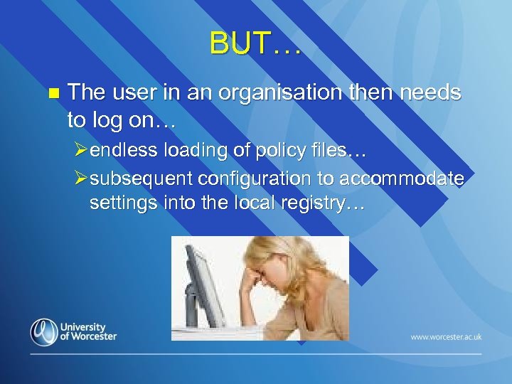 BUT… n The user in an organisation then needs to log on… Øendless loading