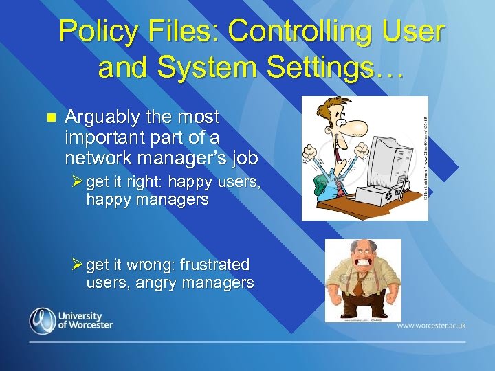 Policy Files: Controlling User and System Settings… n Arguably the most important part of