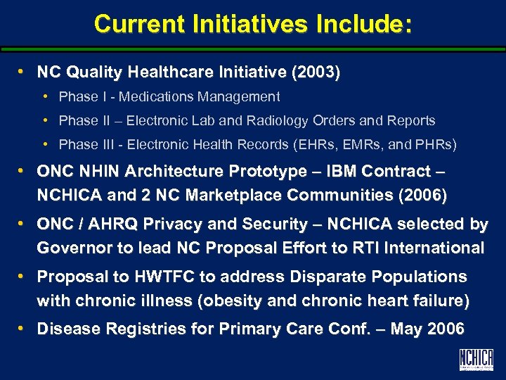 Current Initiatives Include: • NC Quality Healthcare Initiative (2003) • Phase I - Medications