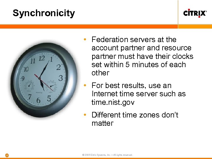 Synchronicity • Federation servers at the account partner and resource partner must have their