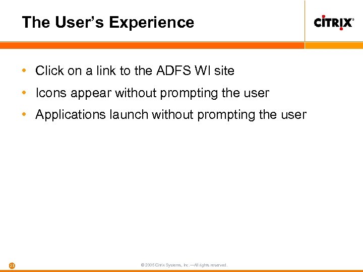 The User’s Experience • Click on a link to the ADFS WI site •