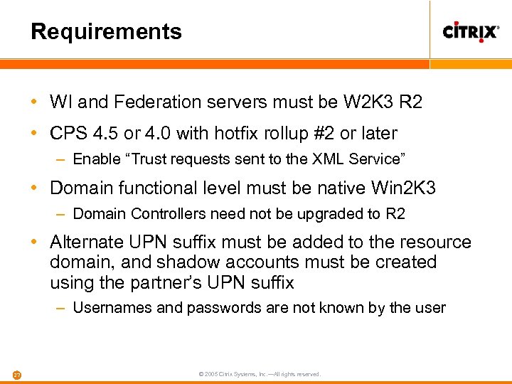 Requirements • WI and Federation servers must be W 2 K 3 R 2