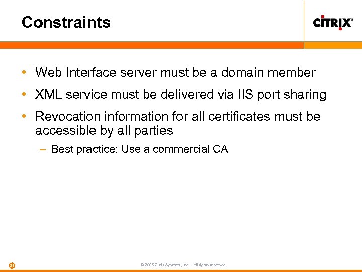 Constraints • Web Interface server must be a domain member • XML service must