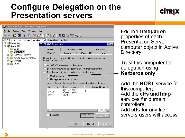 Configure Delegation on the Presentation servers Edit the Delegation properties of each Presentation Server