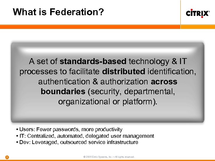 What is Federation? A set of standards-based technology & IT processes to facilitate distributed