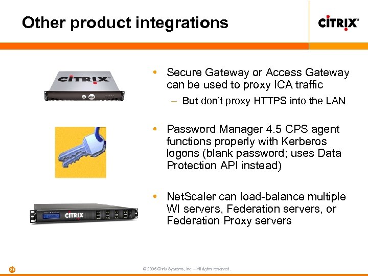 Other product integrations • Secure Gateway or Access Gateway can be used to proxy