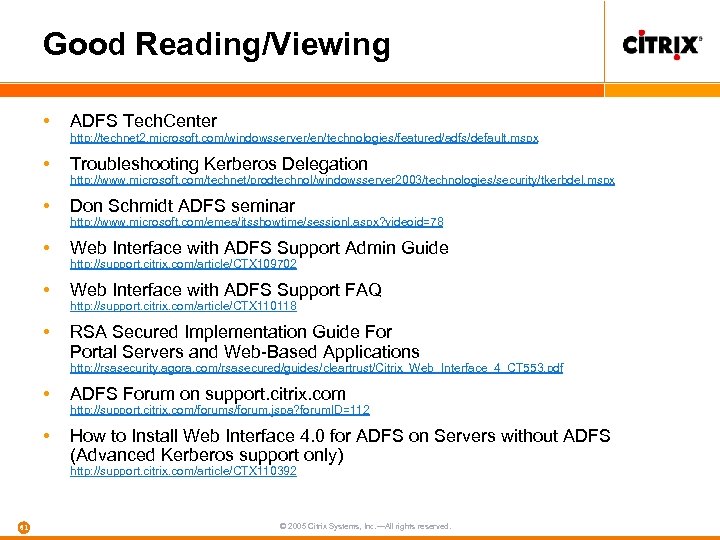 Good Reading/Viewing • ADFS Tech. Center • Troubleshooting Kerberos Delegation • Don Schmidt ADFS