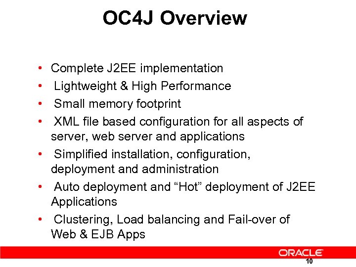 OC 4 J Overview • • Complete J 2 EE implementation Lightweight & High