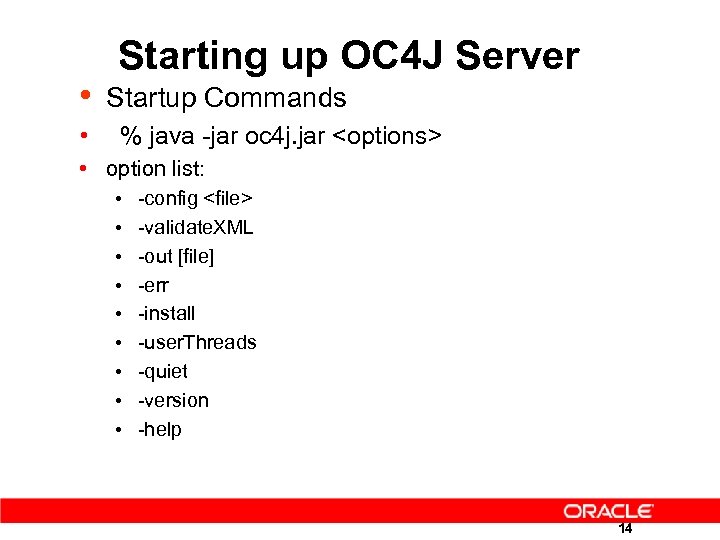  • Starting up OC 4 J Server Startup Commands • % java -jar
