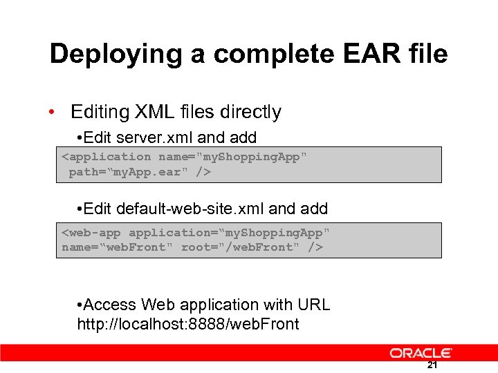 Deploying a complete EAR file • Editing XML files directly • Edit server. xml