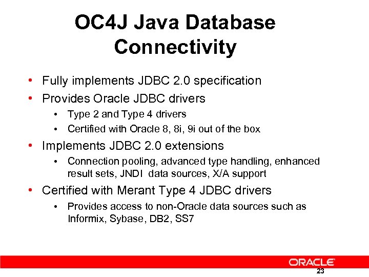 OC 4 J Java Database Connectivity • Fully implements JDBC 2. 0 specification •