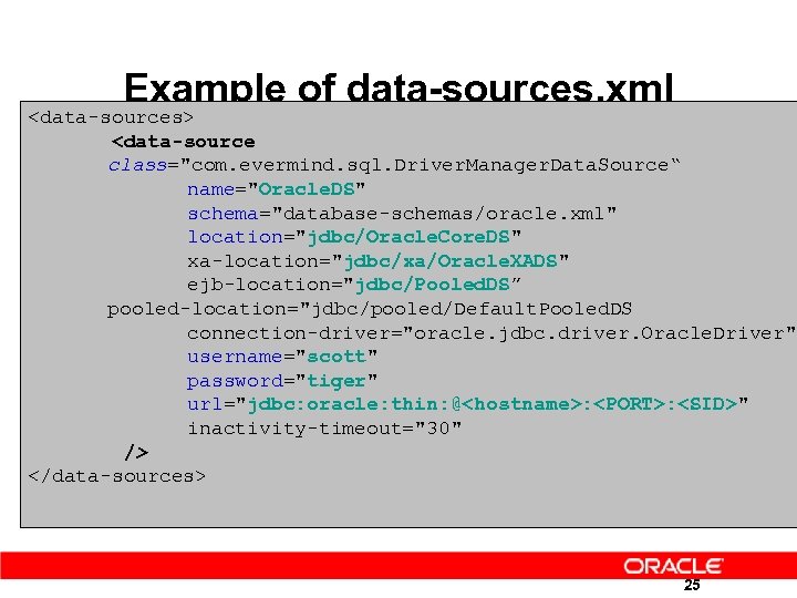 Example of data-sources. xml <data-sources> <data-source class=