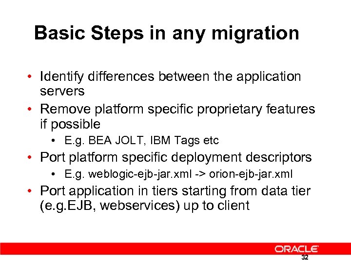 Basic Steps in any migration • Identify differences between the application servers • Remove