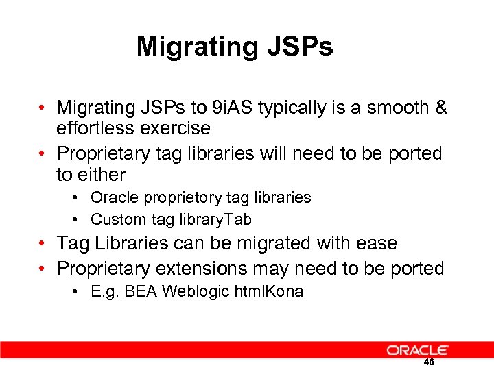 Migrating JSPs • Migrating JSPs to 9 i. AS typically is a smooth &