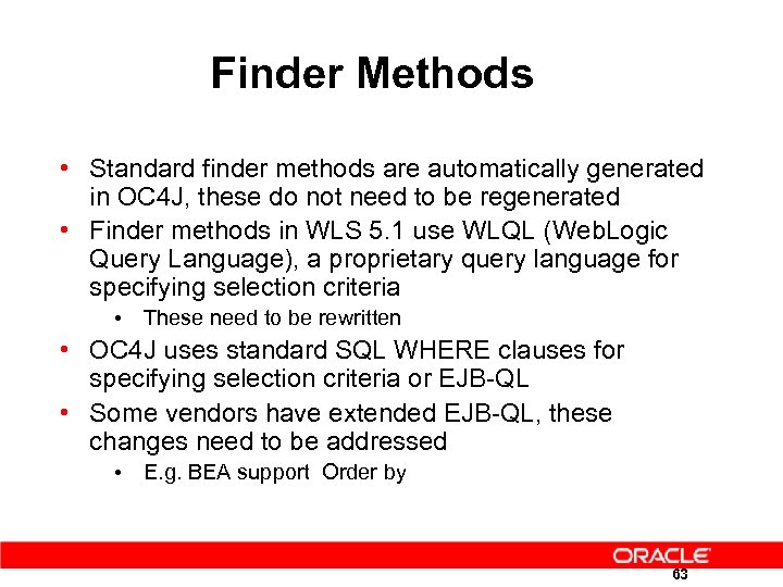 Finder Methods • Standard finder methods are automatically generated in OC 4 J, these