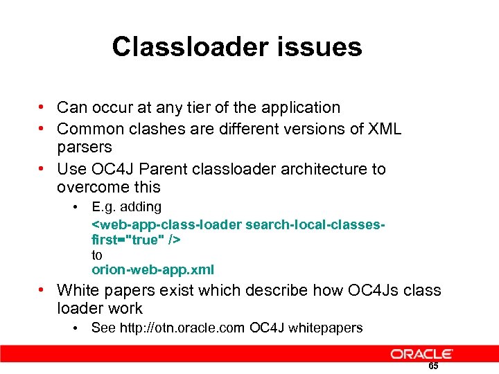 Classloader issues • Can occur at any tier of the application • Common clashes