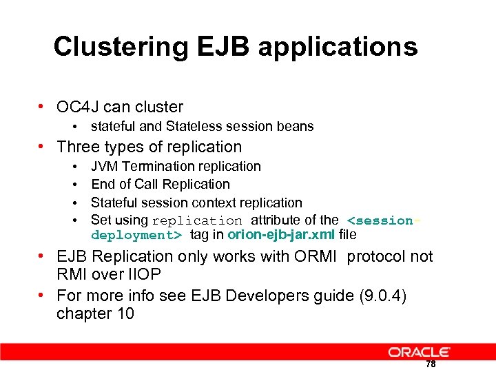 Clustering EJB applications • OC 4 J can cluster • stateful and Stateless session