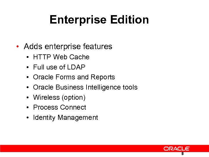 Enterprise Edition • Adds enterprise features • • HTTP Web Cache Full use of