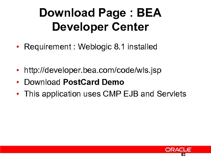Download Page : BEA Developer Center • Requirement : Weblogic 8. 1 installed •