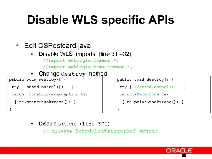 Disable WLS specific APIs • Edit CSPostcard. java • Disable WLS imports (line 31