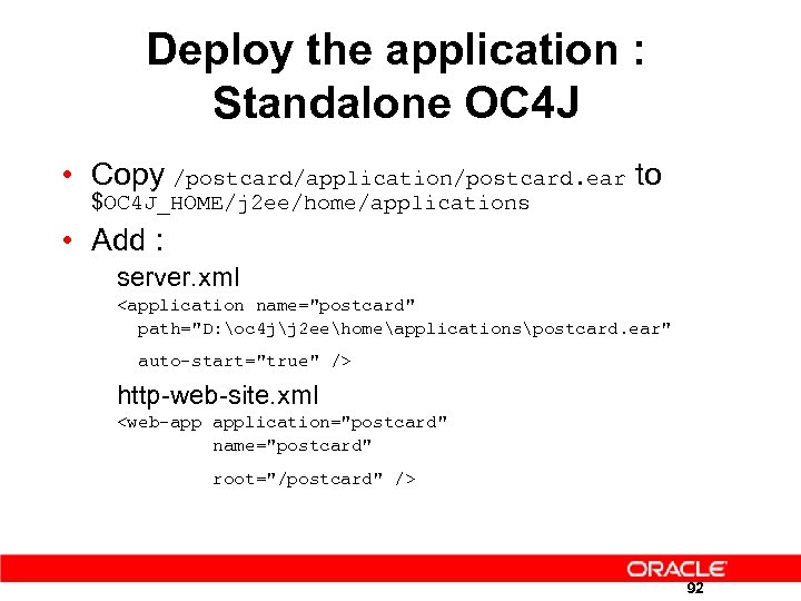 Deploy the application : Standalone OC 4 J • Copy /postcard/application/postcard. ear to $OC