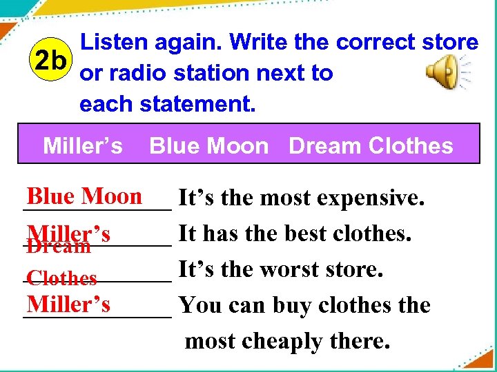 Listen again. Write the correct store 2 b or radio station next to each