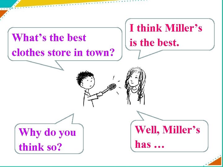 What’s the best clothes store in town? Why do you think so? I think