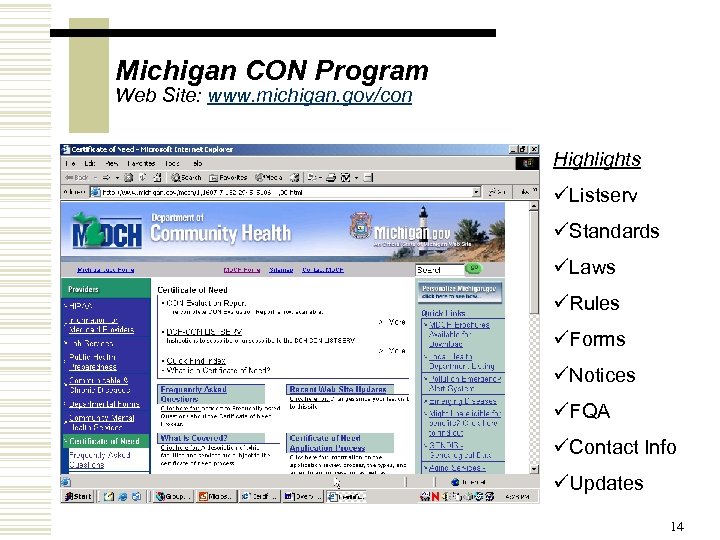 Michigan CON Program Web Site: www. michigan. gov/con Highlights üListserv üStandards üLaws üRules üForms
