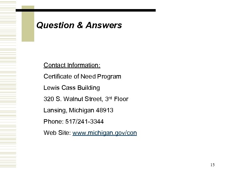 Question & Answers Contact Information: Certificate of Need Program Lewis Cass Building 320 S.