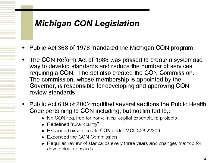 Michigan CON Legislation w Public Act 368 of 1978 mandated the Michigan CON program.
