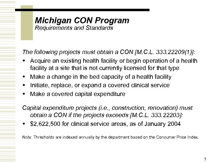 Michigan CON Program Requirements and Standards The following projects must obtain a CON [M.