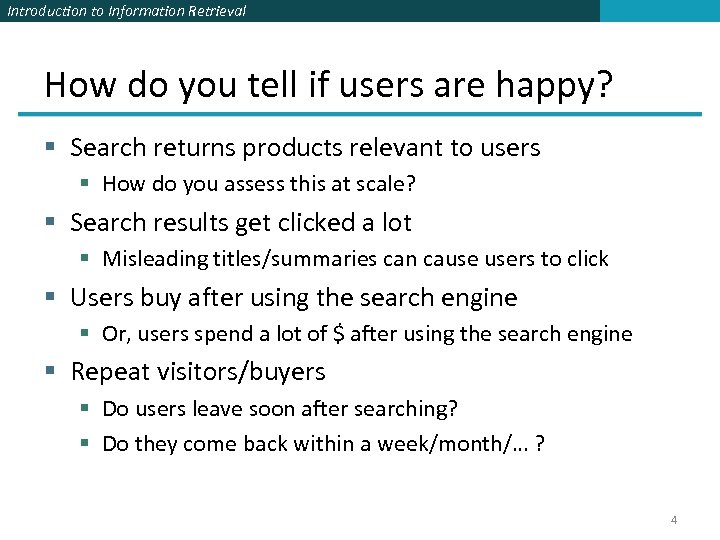 Introduction to Information Retrieval How do you tell if users are happy? § Search