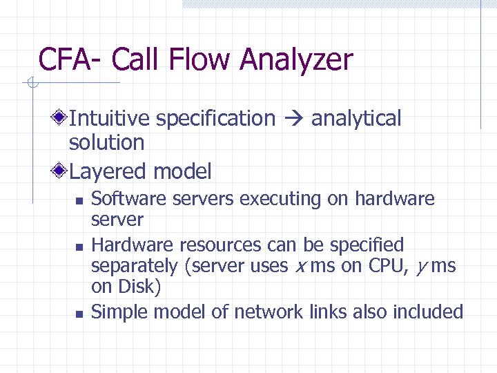 CFA- Call Flow Analyzer Intuitive specification analytical solution Layered model n n n Software