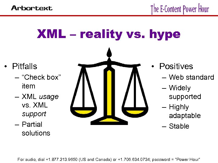 XML – reality vs. hype • Pitfalls – “Check box” item – XML usage