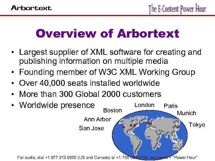 Overview of Arbortext • Largest supplier of XML software for creating and publishing information