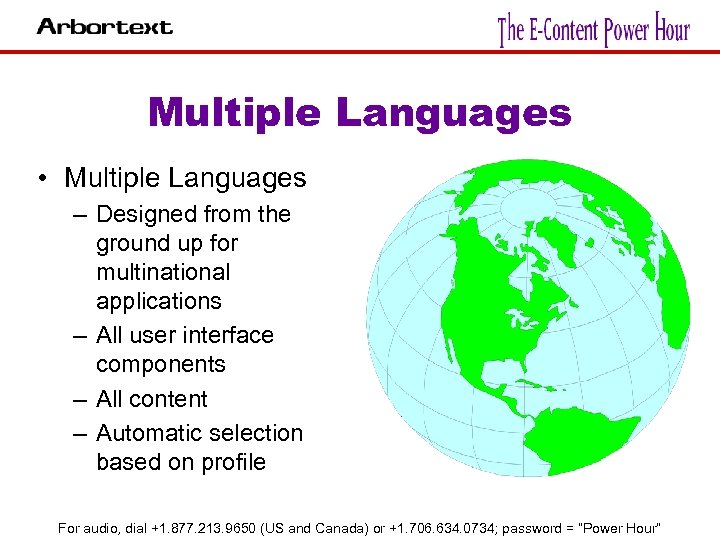 Multiple Languages • Multiple Languages – Designed from the ground up for multinational applications