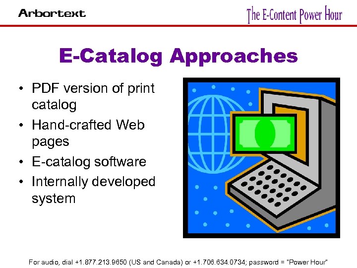 E-Catalog Approaches • PDF version of print catalog • Hand-crafted Web pages • E-catalog