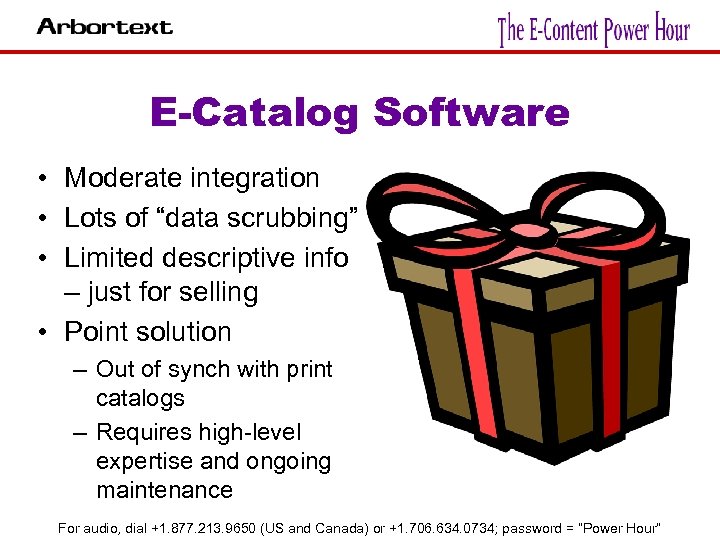 E-Catalog Software • Moderate integration • Lots of “data scrubbing” • Limited descriptive info