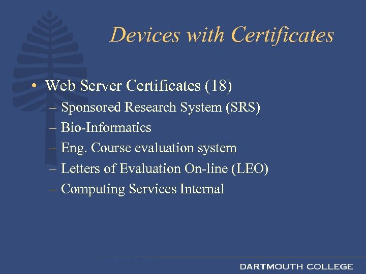 Devices with Certificates • Web Server Certificates (18) – Sponsored Research System (SRS) –