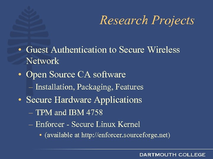 Research Projects • Guest Authentication to Secure Wireless Network • Open Source CA software