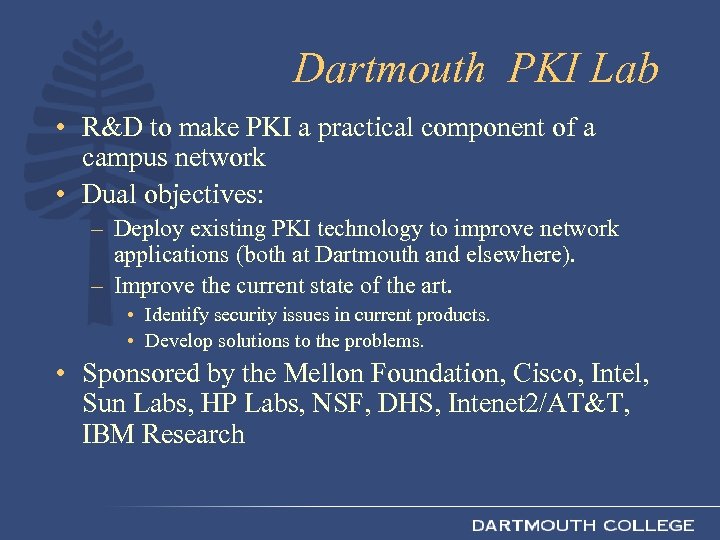 Dartmouth PKI Lab • R&D to make PKI a practical component of a campus