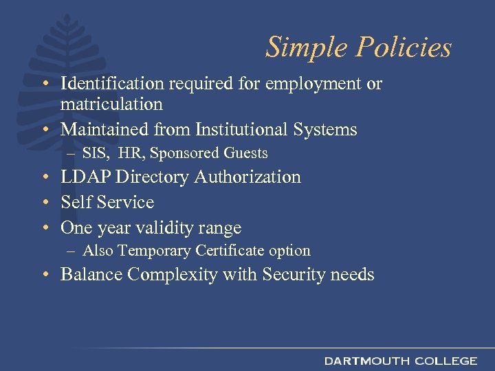 Simple Policies • Identification required for employment or matriculation • Maintained from Institutional Systems