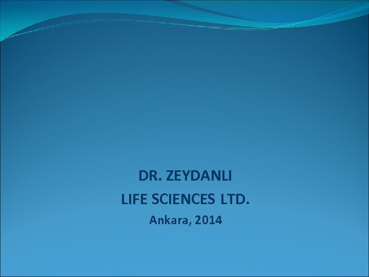 DR. ZEYDANLI LIFE SCIENCES LTD. Ankara, 2014 