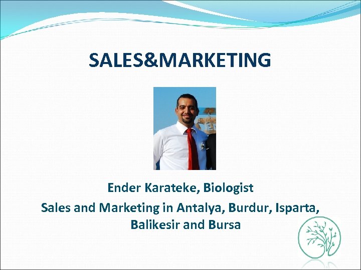 SALES&MARKETING Ender Karateke, Biologist Sales and Marketing in Antalya, Burdur, Isparta, Balikesir and Bursa