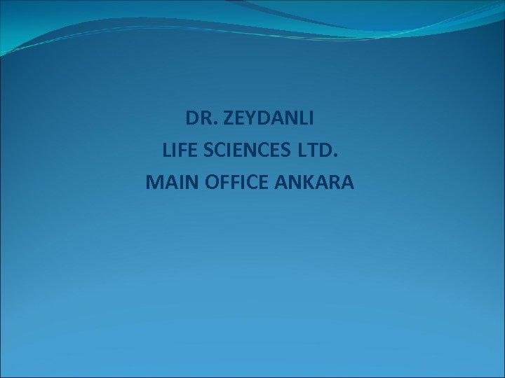 DR. ZEYDANLI LIFE SCIENCES LTD. MAIN OFFICE ANKARA 