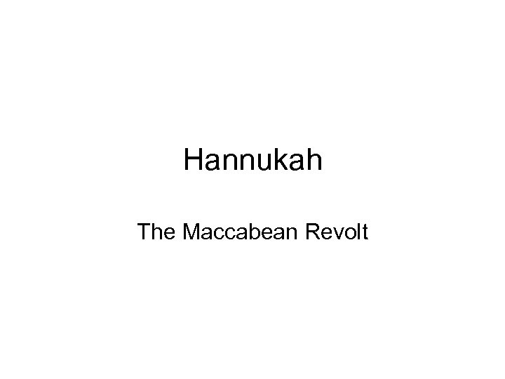 Hannukah The Maccabean Revolt 
