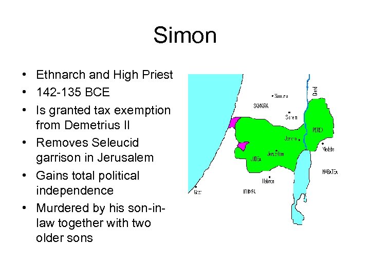Simon • Ethnarch and High Priest • 142 -135 BCE • Is granted tax