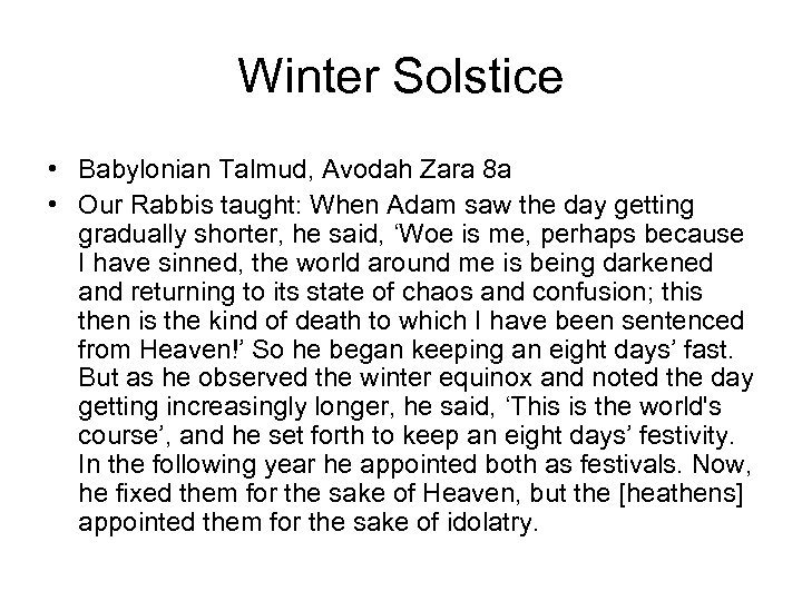 Winter Solstice • Babylonian Talmud, Avodah Zara 8 a • Our Rabbis taught: When