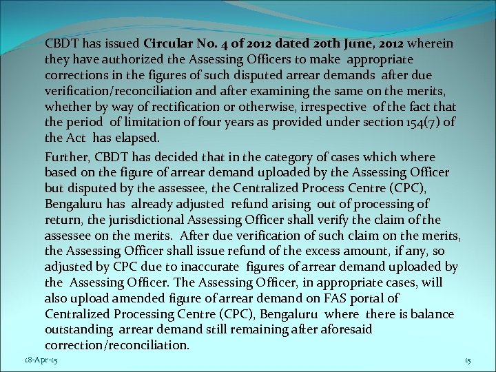 CBDT has issued Circular No. 4 of 2012 dated 20 th June, 2012 wherein