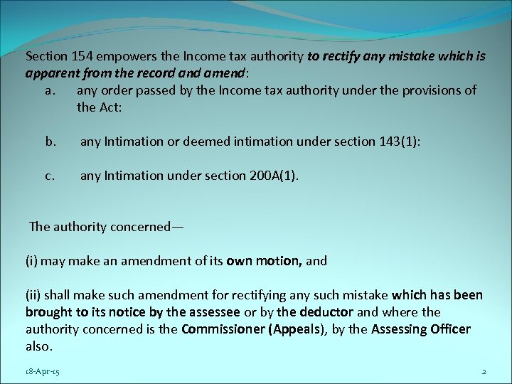 Section 154 empowers the Income tax authority to rectify any mistake which is apparent